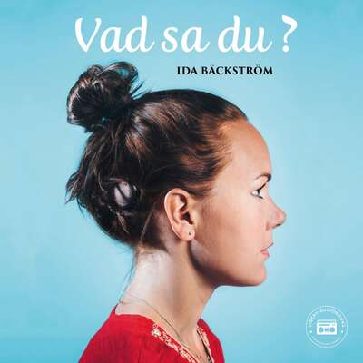 Vad sa du? - Ida Bäckström.