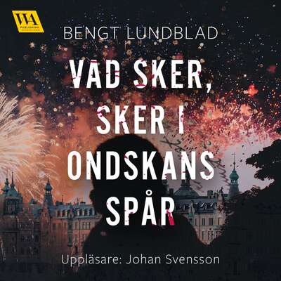 Vad sker, sker i ondskans spår - Bengt Lundblad.