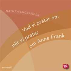 Vad vi pratar om när vi pratar om Anne Frank