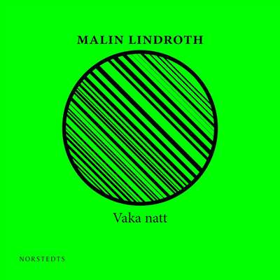 Vaka natt - Malin Lindroth.