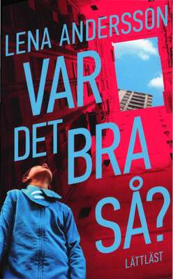 Var det bra så? / Lättläst - Lena Andersson.