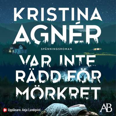 Var inte rädd för mörkret - Kristina Agnér.