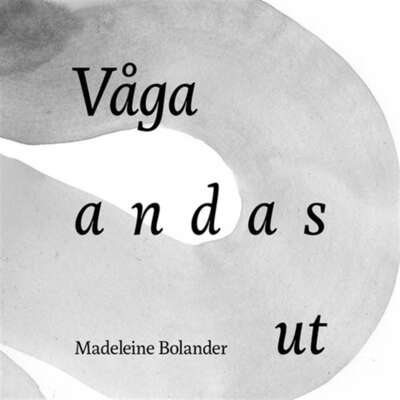 Våga andas ut - Madeleine Bolander.