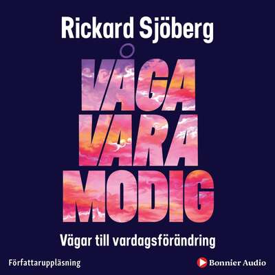 Våga vara modig : vägar till vardagsförändring