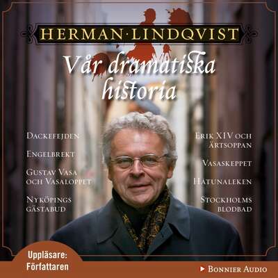 Vår dramatiska historia 1300-1632 - Herman Lindqvist.