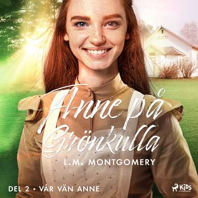 Vår vän Anne - Lucy Maud Montgomery.