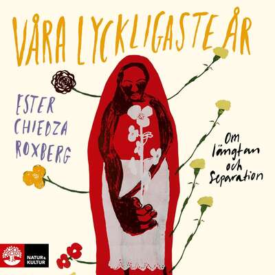 Våra lyckligaste år - Ester Chiedza Roxberg.