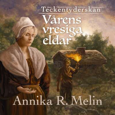 Vårens vresiga eldar - Annika R Melin.