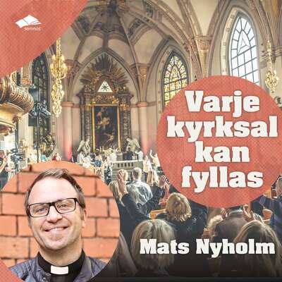 Varje kyrksal kan fyllas - Mats Nyholm.