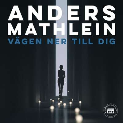 Vägen ner till dig - Anders Mathlein.