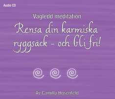 Vägledd meditation: Rensa din karmiska ryggsäck - och bli fri!