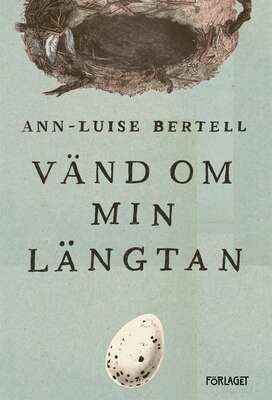 Vänd om min längtan - Ann-Luise Bertell.