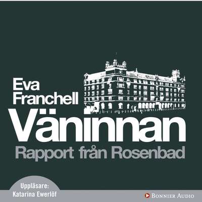 Väninnan : Rapport från Rosenbad - Eva Franchell.