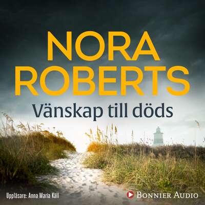 Vänskap till döds - Nora Roberts.