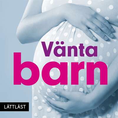 Vänta barn / Lättläst - Ulla Björklund.