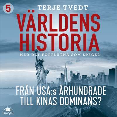 Världens historia: Del 5 – Från USA:s århundrade till Kinas dominans?