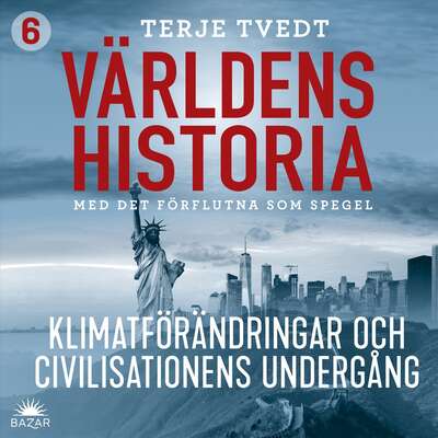 Världens historia: Del 6 – Klimatförändringar och civilisationers undergång