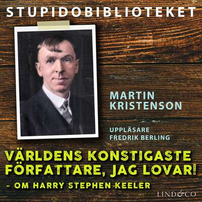 Världens konstigaste författare, jag lovar! – om Harry Stephen Keeler