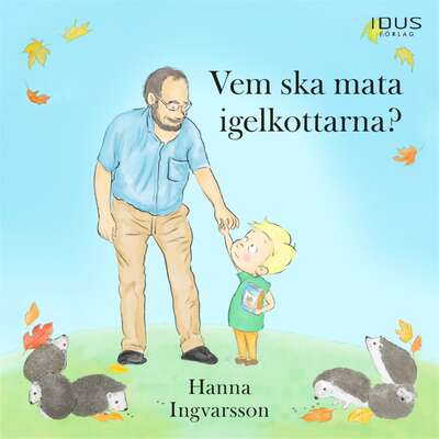 Vem ska mata igelkottarna? - Hanna Ingvarsson.