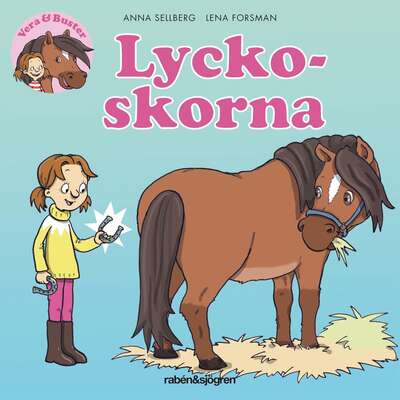 Vera & Buster. Lyckoskorna - Anna Sellberg.