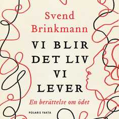 Vi blir det liv vi lever - En berättelse om ödet