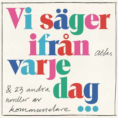 Vi säger ifrån varje dag - Johan Engman, Arne Wester, Anneli Andersson, Annelie Carlsson, Suzanne Eklund, H...