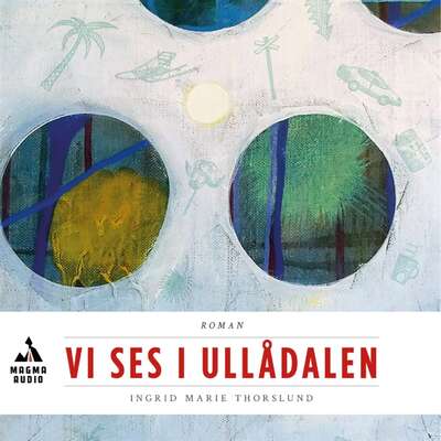 Vi ses i Ullådalen : första boken - Ingrid Thorslund.