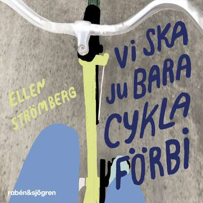 Vi ska ju bara cykla förbi - Ellen Strömberg.