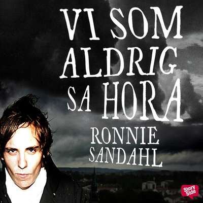 Vi som aldrig sa hora - Ronnie Sandahl.