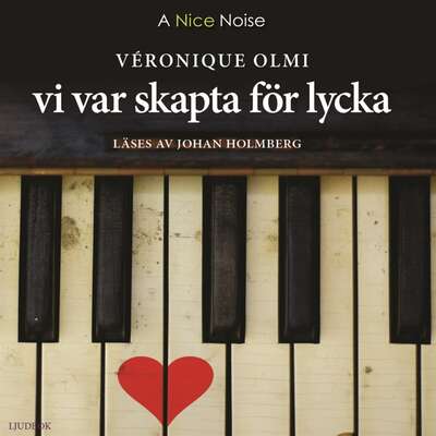 Vi var skapta för lycka - Véronique Olmi.