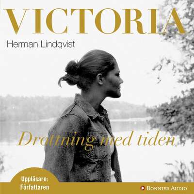 Victoria : drottning med tiden - Herman Lindqvist.