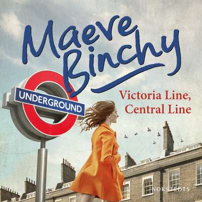 Victoria line, Central line - Maeve Binchy.