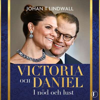 Victoria och Daniel : i nöd och lust - Johan T Lindwall.