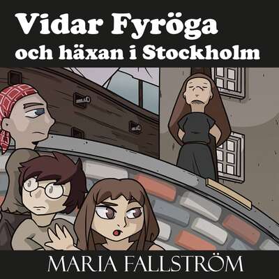 Vidar Fyröga och häxan i Stockholm - Maria Fallström.