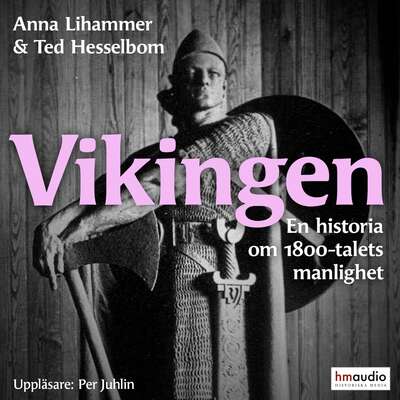 Vikingen. En historia om 1800-talets manlighet