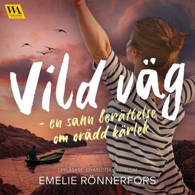 Vild väg – en sann berättelse om orädd kärlek