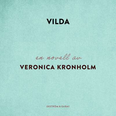 Vilda - Veronica Kronholm.