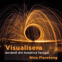 Visualisera – använd din kreativa fantasi och föreställningsförmåga