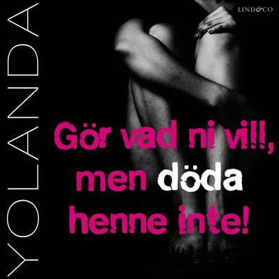 Yolanda: Gör vad ni vill, men döda henne inte!