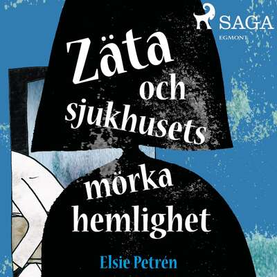 Zäta och sjukhusets mörka hemlighet - Elsie Petrén.