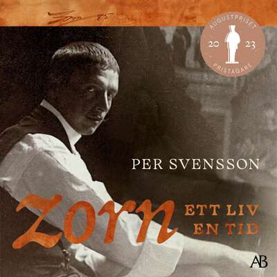 Zorn – ett liv, en tid - Per Svensson.